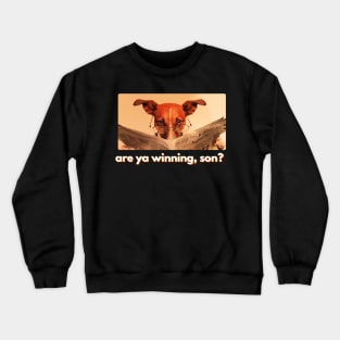 Are ya winning son? Internet Meme Dog Dad Joke Design Crewneck Sweatshirt